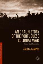 An Oral History Of The Portuguese Colonial War Conscripted Generation 1st Edition Ngela Campos Auth