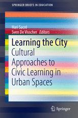 Learning The City Cultural Approaches To Civic Learning In Urban Spaces 1st Edition Hari Sacr