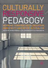Culturally Responsive Pedagogy Working Towards Decolonization Indigeneity And Interculturalism 1st Edition Fatima Pirbhaiillich