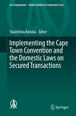 Implementing The Cape Town Convention And The Domestic Laws On Secured Transactions 1st Edition Souichirou Kozuka Eds