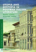 Utopia And Dystopia In Postwar Italian Literature Pasolini Calvino Sanguineti Volponi 1st Edition Daniele Fioretti Auth