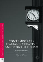 Contemporary Italian Narrative And 1970s Terrorism Stranger Than Fact 1st Edition David Ward Auth
