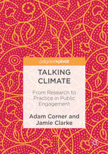 Talking Climate From Research To Practice In Public Engagement 1st Edition Adam Corner