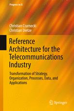 Reference Architecture For The Telecommunications Industry Transformation Of Strategy Organization Processes Data And Applications 1st Edition Christian Czarnecki