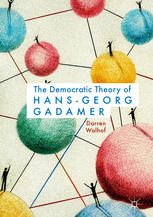 The Democratic Theory Of Hansgeorg Gadamer 1st Edition Darren Walhof Auth