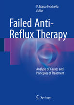 Failed Antireflux Therapy Analysis Of Causes And Principles Of Treatment 2nd Edition P Marco Fisichella Eds