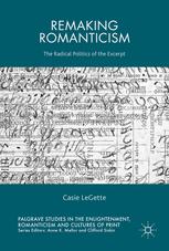 Remaking Romanticism The Radical Politics Of The Excerpt 1st Edition Casie Legette Auth