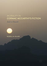 Morality In Cormac Mccarthys Fiction Souls At Hazard 1st Edition Russell M Hillier