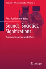 Sounds Societies Significations Numanistic Approaches To Music 1st Edition Rima Povilionienė Eds