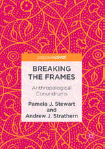 Breaking The Frames Anthropological Conundrums 1st Edition Pamela J Stewart