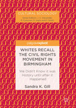 Whites Recall The Civil Rights Movement In Birmingham We Didnt Know It Was History Until After It Happened 1st Edition Sandra K Gill Auth