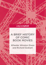 A Brief History Of Comic Book Movies 1st Edition Wheeler Winston Dixon