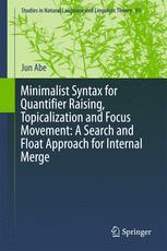 Minimalist Syntax For Quantifier Raising Topicalization And Focus Movement A Search And Float Approach For Internal Merge 1st Edition Jun Abe Auth