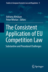 The Consistent Application Of Eu Competition Law Substantive And Procedural Challenges 1st Edition Adriana Alman