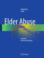 Elder Abuse Research Practice And Policy 1st Edition Xinqi Dong Eds