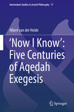 Now I Know Five Centuries Of Aqedah Exegesis 1st Edition Albert Van Der Heide Auth