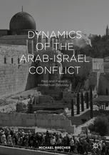 Dynamics Of The Arabisrael Conflict Past And Present Intellectual Odyssey Ii 1st Edition Michael Brecher Auth