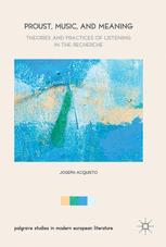 Proust Music And Meaning Theories And Practices Of Listening In The Recherche 1st Edition Joseph Acquisto Auth