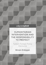 Humanitarian Intervention And The Responsibility To Protect Turkish Foreign Policy Discourse 1st Edition Birsen Erdogan Auth