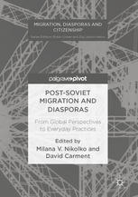 Postsoviet Migration And Diasporas From Global Perspectives To Everyday Practices 1st Edition Milana V Nikolko
