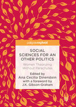 Social Sciences For An Other Politics Women Theorizing Without Parachutes 1st Edition Ana Cecilia Dinerstein Eds