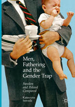 Men Fathering And The Gender Trap Sweden And Poland Compared 1st Edition Katarzyna Suwada Auth
