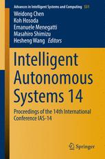 Intelligent Autonomous Systems 14 Proceedings Of The 14th International Conference Ias14 1st Edition Weidong Chen