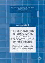 The Demand For International Football Telecasts In The United States 1st Edition Georgios Nalbantis