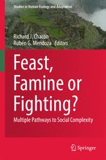 Feast Famine Or Fighting Multiple Pathways To Social Complexity 1st Edition Richard J Chacon