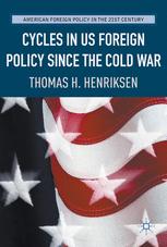 Cycles In Us Foreign Policy Since The Cold War 1st Edition Thomas H Henriksen Auth