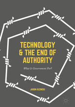 Technology And The End Of Authority What Is Government For 1st Edition Jason Kuznicki Auth