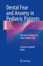Dental Fear And Anxiety In Pediatric Patients Practical Strategies To Help Children Cope 1st Edition Caroline Campbell Eds