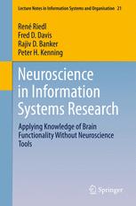 Neuroscience In Information Systems Research Applying Knowledge Of Brain Functionality Without Neuroscience Tools 1st Edition Ren Riedl