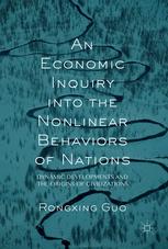 An Economic Inquiry Into The Nonlinear Behaviors Of Nations Dynamic Developments And The Origins Of Civilizations 1st Edition Rongxing Guo Auth