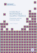 A Socially Responsible Islamic Finance Character And The Common Good 1st Edition Umar F Moghul Auth