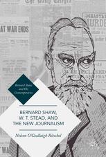 Bernard Shaw W T Stead And The New Journalism Whitechapel Parnell Titanic And The Great War 1st Edition Nelson Oceallaigh Ritschel Auth