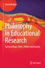 Philosophy In Educational Research Epistemology Ethics Politics And Quality 1st Edition David Bridges Auth
