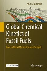 Global Chemical Kinetics Of Fossil Fuels How To Model Maturation And Pyrolysis 1st Edition Alan K Burnham Auth