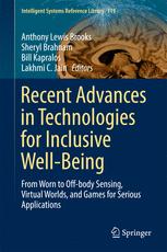 Recent Advances In Technologies For Inclusive Wellbeing From Worn To Offbody Sensing Virtual Worlds And Games For Serious Applications 1st Edition Anthony Lewis Brooks