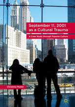 September 11 2001 As A Cultural Trauma A Case Study Through Popular Culture 1st Edition Christine Muller Auth