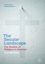 The Secular Landscape The Decline Of Religion In America 1st Edition Kevin Mccaffree Auth