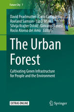 The Urban Forest Cultivating Green Infrastructure For People And The Environment 1st Edition David Pearlmutter
