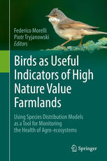 Birds As Useful Indicators Of High Nature Value Farmlands Using Species Distribution Models As A Tool For Monitoring The Health Of Agroecosystems 1st Edition Federico Morelli