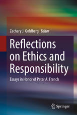 Reflections On Ethics And Responsibility Essays In Honor Of Peter A French 1st Edition Zachary J Goldberg Eds
