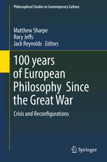 100 Years Of European Philosophy Since The Great War Crisis And Reconfigurations 1st Edition Matthew Sharpe