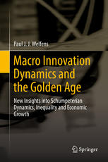 Macro Innovation Dynamics And The Golden Age New Insights Into Schumpeterian Dynamics Inequality And Economic Growth 1st Edition Paul J J Welfens Auth