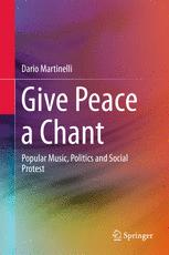 Give Peace A Chant Popular Music Politics And Social Protest 1st Edition Dario Martinelli Auth