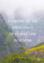 A History Of The Application Of Islamic Law In Nigeria 1st Edition Yushau Sodiq Auth