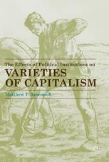 The Effects Of Political Institutions On Varieties Of Capitalism 1st Edition Matthew P Arsenault Auth