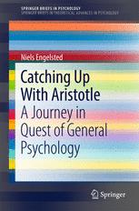 Catching Up With Aristotle A Journey In Quest Of General Psychology 1st Edition Niels Engelsted Auth